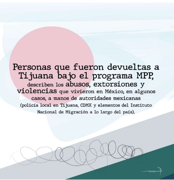 Personas que fueron devueltas a Tijuana bajo el programa MPP, describen los abusos, extorsiones y violencias que vivieron en México, en algunas casos, a manos de autoridades mexicanas.